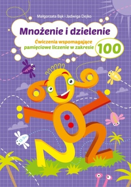 Mnożenie i dzielenie do 100 ćwiczenia matematyczne zadania dla dzieci 8+