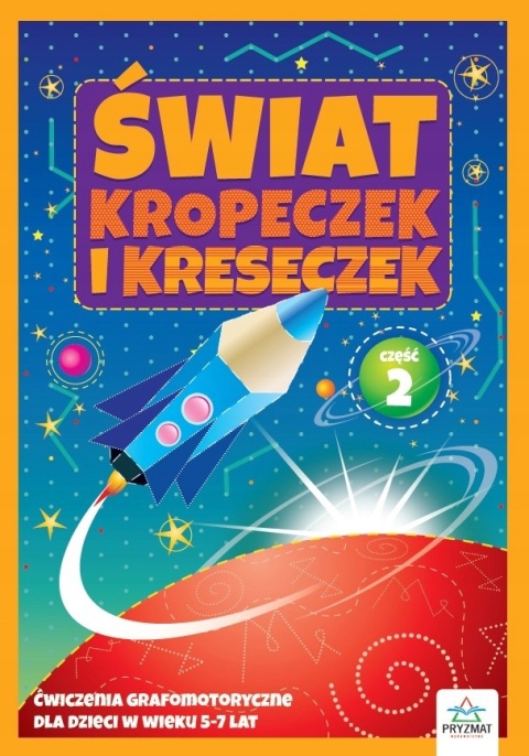 Świat kropeczek i kreseczek cz. 2 ćwiczenia grafomotoryczne 80 stron