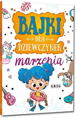 Książka bajki dla dziewczynek marzenia opowiadania duża czcionka Greg