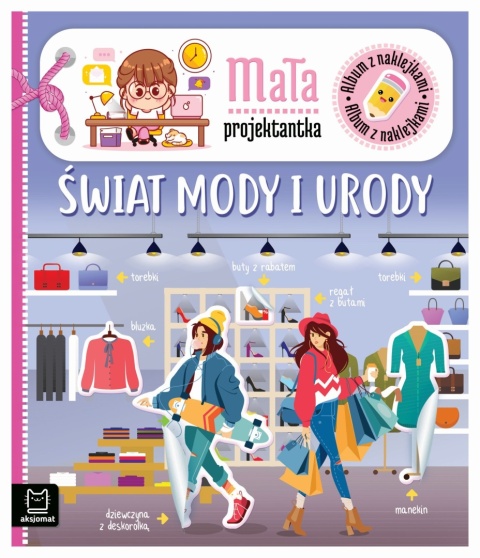 Mała projektantka Świat mody i urody Aksjomat książka z naklejkami 4-6 lat