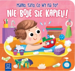 Nie boję się kąpieli Mamo tato co wy na to Aksjomat książeczka kartonowa