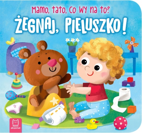 Żegnaj pieluszko Aksjomat książeczka kartonowa edukacyjna o odpieluchowaniu