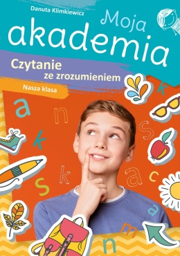 Moja akademia Czytanie ze zrozumieniem Nasza klasa ćwiczenia klas 1 2 3