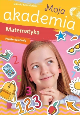 Moja akademia Matematyka Proste działania liczenie ćwiczenia klasy 1 2