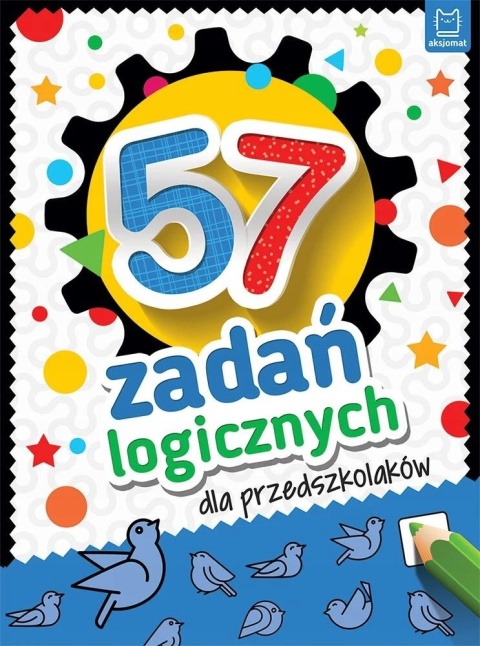 57 zadań logicznych dla przedszkolaków łamigłówki dla dzieci Aksjomat 5+