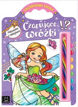 Czarujące wróżki malowanka z naklejkami zaczarowana kredka Aksjomat