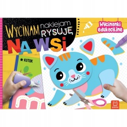 Wycinam naklejam rysuję Na wsi wycinanki edukacyjne książeczka Aksjomat
