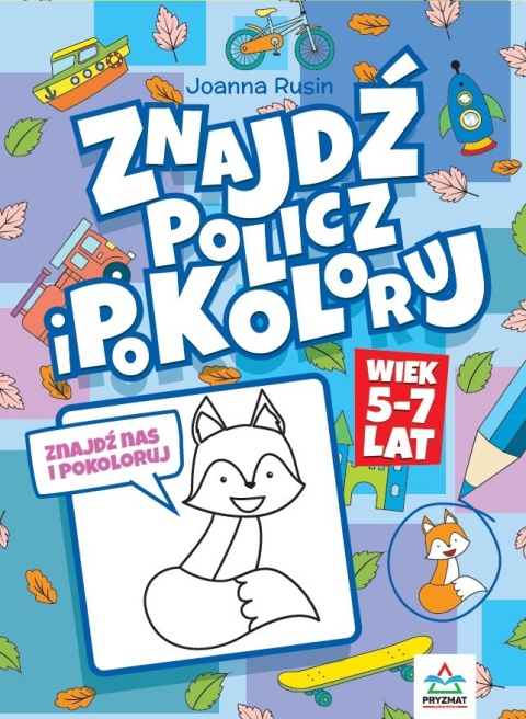 Znajdź policz i pokoloruj kolorowanka z zadaniami dla dzieci 5 7 lat