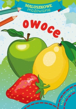 Kolorowanka Malowanka Maluszkowe malowanie Owoce Książeczka dla dzieci