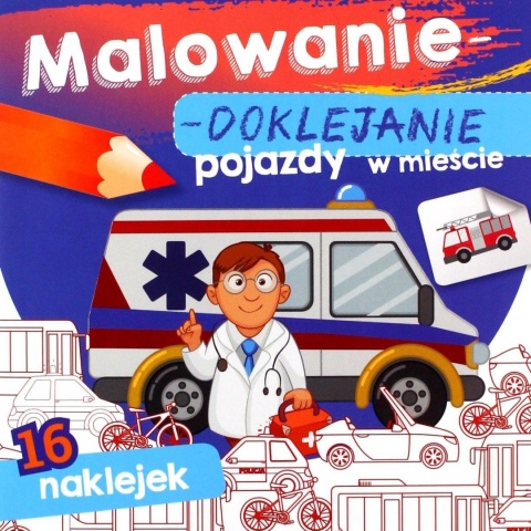 Kolorowanka malowanka dla dzieci Malowanie-doklejanie Pojazdy + Naklejki Kolorowanka malowanka dla dzieci Malowanie-doklejanie Pojazdy + Naklejki