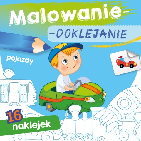 Kolorowanka malowanka dla dzieci Malowanie-doklejanie Pojazdy + Naklejki Kolorowanka malowanka dla dzieci Malowanie-doklejanie Pojazdy + Naklejki