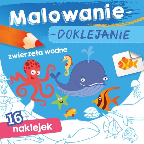 Kolorowanka malowanka dla dzieci Malowanie-doklejanie W morzu + Naklejki Kolorowanka malowanka dla dzieci Malowanie-doklejanie W morzu + Naklejki