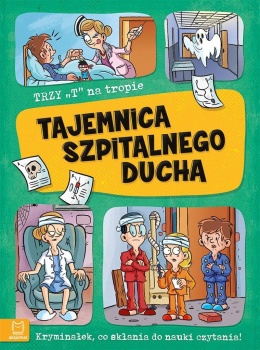 Trzy T na tropie Tajemnica szpitalnego ducha Książka opowiadania dla dzieci
