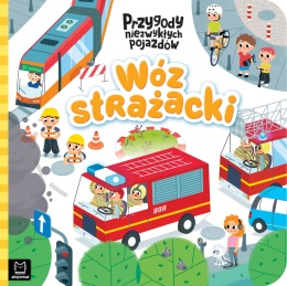 Wóz strażacki Przygody niezwykłych pojazdów Kartonowa książeczka dla dzieci