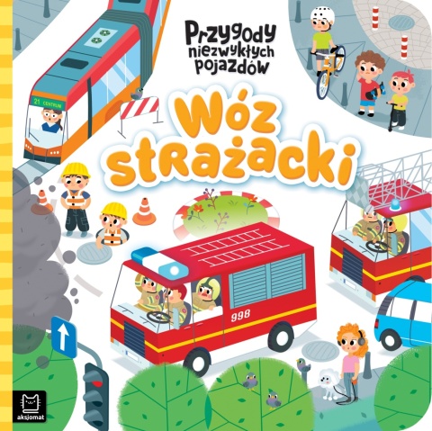 Wóz strażacki Przygody niezwykłych pojazdów Kartonowa książeczka dla dzieci