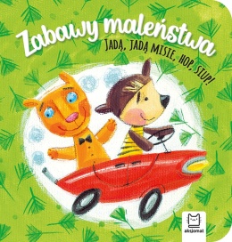 Zabawy maleństwa Jadą, jadą misie, hop, siup! Książeczka dla dzieci