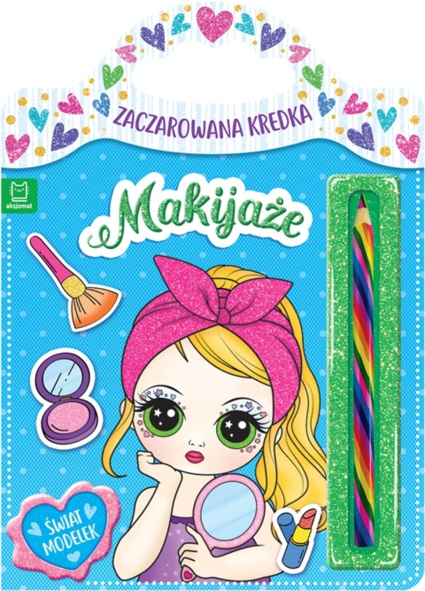 Zaczarowana kredka. Makijaże. Świat modelek. Kolorowanka Malowanka Zaczarowana kredka. Makijaże. Świat modelek. Kolorowanka Malowanka