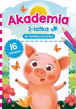 Akademia 3-latka z świnką Lucynką Zadania Łamigłówki z naklejkami