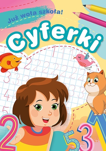 Już woła szkoła! Cyferki łamigłówki zadania nauka książeczka edukacyjna Już woła szkoła! Cyferki łamigłówki zadania nauka książeczka edukacyjna