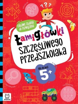 Łamigłówki szczęśliwego przedszkolaka Zadania do rozwiązania dla dzieci 5+