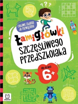 Łamigłówki szczęśliwego przedszkolaka Zadania do rozwiązania dla dzieci 6+