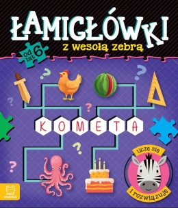 Łamigłówki z wesołą zebrą ZadaniaRysuję rozwiązuję uczę się Od 6 lat