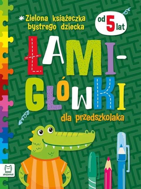 Zielona książeczka bystrego dziecka Łamigłówki dla przedszkolaka od 5 lat