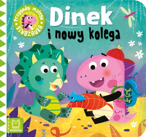Dinek i nowy kolega Przygody małego dinozaura Książeczka Kartonowa