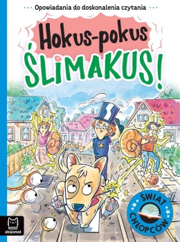 Opowiadania do doskonalenia czytania Świat chłopców Hokus-pokus ślimakus!