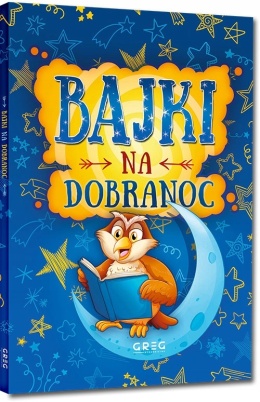 Bajki na dobranoc baśnie dla dzieci opowieści czytanka książeczka