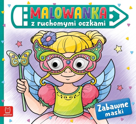 Malowanka z ruchomymi oczkami Zabawne maski Książeczka dla dzieci