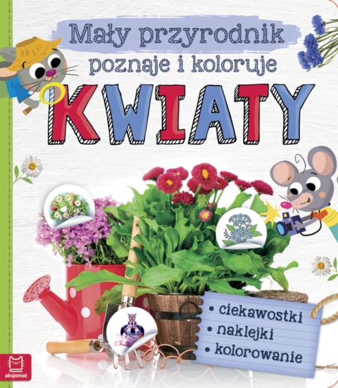 Mały przyrodnik poznaje i koloruje Kwiaty Książka dla dzieci Mały przyrodnik poznaje i koloruje Kwiaty Książka dla dzieci