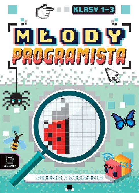 Młody programista Zadania z kodowania Klasy 1-3 Ćwiczenia dla dzieci Młody programista Zadania z kodowania Klasy 1-3 Ćwiczenia dla dzieci