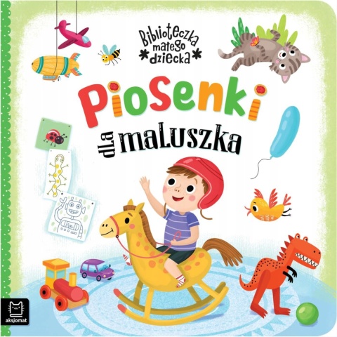 Piosenki dla maluszka Biblioteczka małego dziecka Książeczka kartonowa