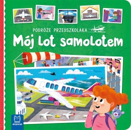 Podróże przedszkolaka Mój lot samolotem Książeczka kartonowa Czytanka
