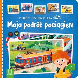 Podróże przedszkolaka Moja podróż pociągiem Książeczka kartonowa Czytanka