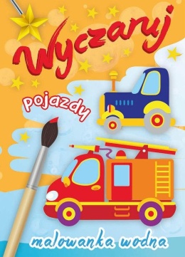 Wyczaruj pojazdy Malowanka wodna Kolorowanka dla dzieci książeczka