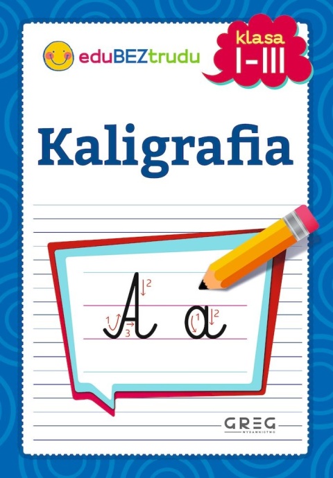 Kaligrafia klasy 1-3 zeszyt ćwiczeń do nauki pisania liter i cyfr Kaligrafia klasy 1-3 zeszyt ćwiczeń do nauki pisania liter i cyfr