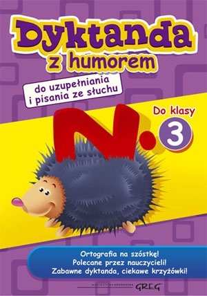 Dyktanda z humorem do klasy 3 ćwiczenia ortograficzne dla dzieci Greg Dyktanda z humorem do klasy 3 ćwiczenia ortograficzne dla dzieci Greg