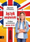 Egzamin 8-klasisty Język angielski A2/B1 próbne testy ósmoklasisty Aksjomat Egzamin 8-klasisty Język angielski A2/B1 próbne testy ósmoklasisty Aksjomat