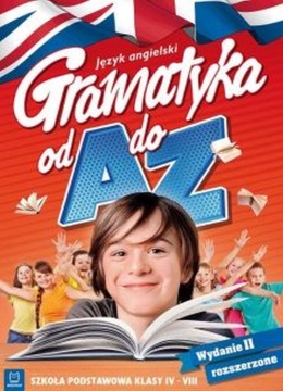 Gramatyka od A do Z praktyczny podręcznik do angielskiego dla uczniów