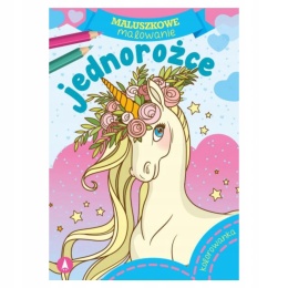 Kolorowanka dla maluchów Jednorożce seria Maluszkowe Malowanie Malowanka