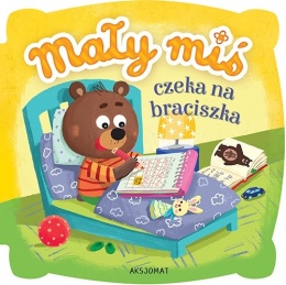 Mały miś czeka na braciszka Książeczka dla dzieci kartonowa edukacyjna