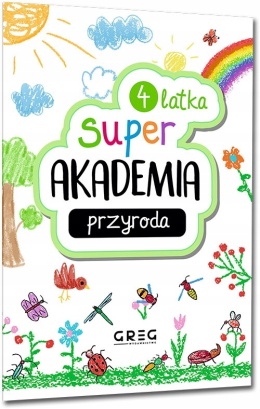 Super Akademia 4-latka Przyroda nauka przez zabawę zadania i łamigłówki