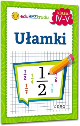 Ułamki książka edukacyjna dla klas 4-5 ćwiczenia matematyczne z przykładami