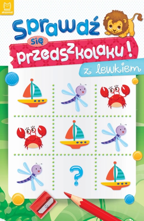 Zabawy i łamigłówki z lwem Sprawdź się przedszkolaku! dla dzieci 4-6 lat Zabawy i łamigłówki z lwem Sprawdź się przedszkolaku! dla dzieci 4-6 lat